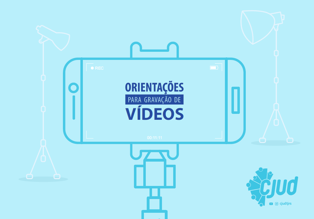 Orientações para Gravação de Vídeos - CJUD